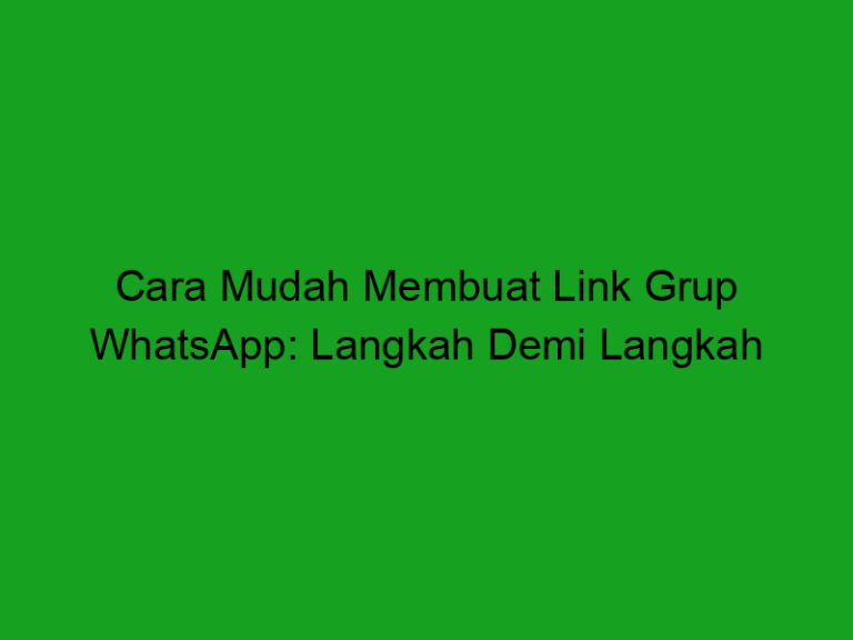 Cara Mudah Membuat Link Grup Whatsapp Langkah Demi Langkah Trentekno