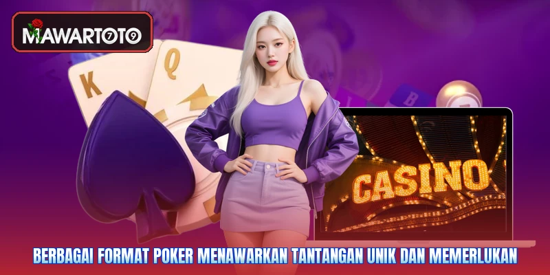 Berbagai format poker menawarkan tantangan unik dan memerlukan