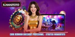 Cara Bermain Baccarat Profesional - Strategi Mawartoto